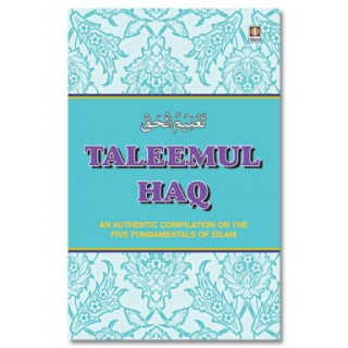 Taleemul Haq - English - An authentic compilation on five Fundamentals of Islam