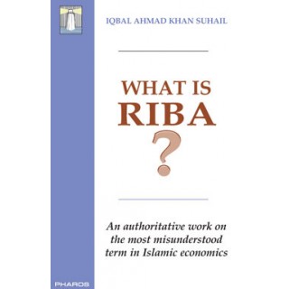What is Riba?  - An authoritative work on  the most misunderstood  term in Islamic economics